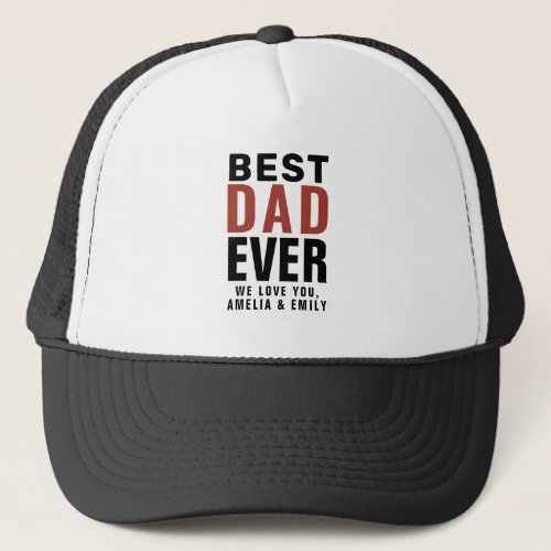 Best Dad Ever Typography Father`s Day Trucker Hat - Best Dad Ever Typography Father`s Day Hat. The text is in trendy typography. Add your message and names.