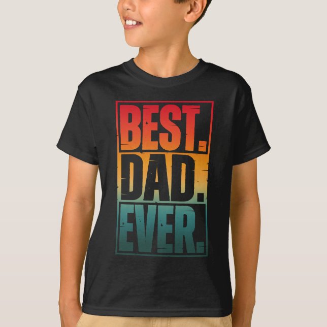 BEST DAD EVER TYPOGRAPHY   T-Shirt (Front)