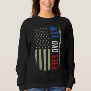 Best Dad Ever US American Flag Father s Day Papa D Sweatshirt