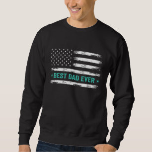 Best Dad Ever Us American Flag  Fathers Day Dad Sweatshirt