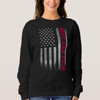 Best Dad Ever Us American Flag  For Father's Day   Sweatshirt
