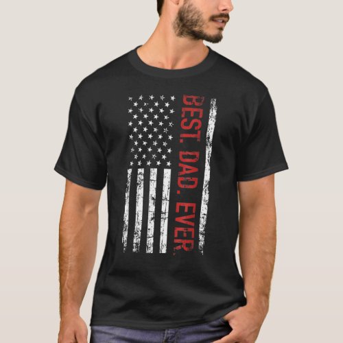 Best Dad Ever US American Flag  For Fathers Day T_Shirt