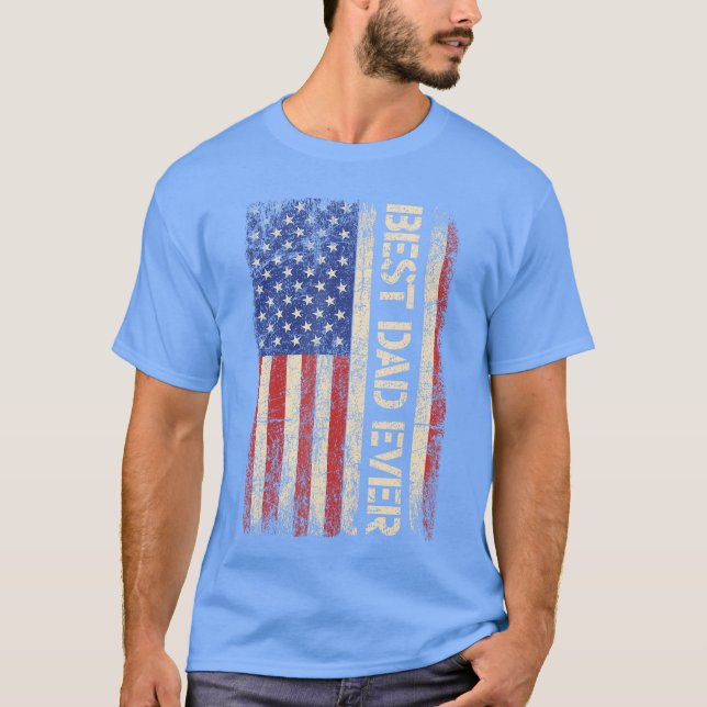 Best Dad Ever US American Flag Gifts for Fathers D T-Shirt (Front)