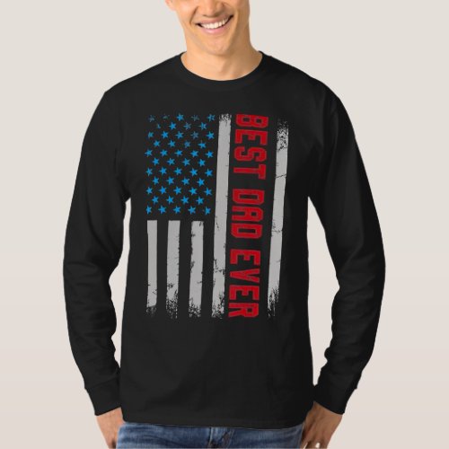 Best Dad Ever Us Flag 4th Of July Fun Fathers Day  T_Shirt