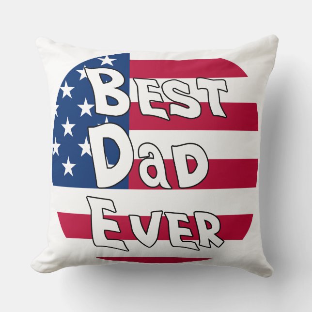 Best Dad Ever USA Flag Throw Pillow (Front)