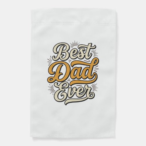 Best Dad Ever Vintage Lettering Shirt Design_1 Garden Flag