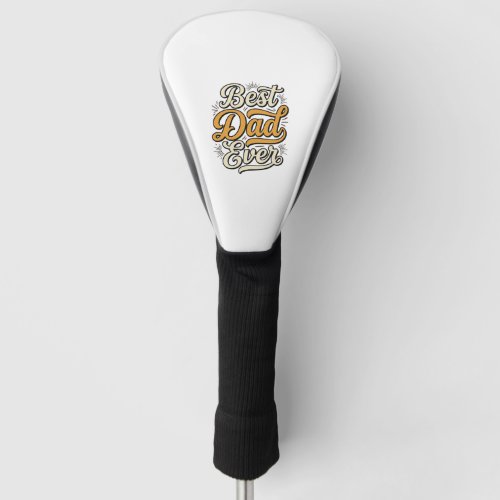 Best Dad Ever Vintage Lettering Shirt Design_1 Golf Head Cover