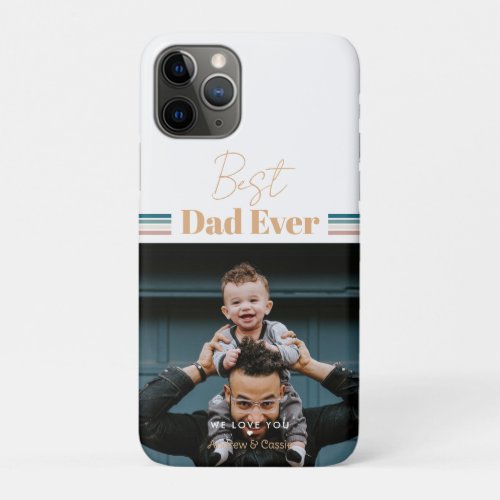 Best dad ever We love you iPhone 11 Pro Case