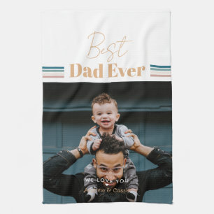 Best dad ever We love you Kitchen Towel
