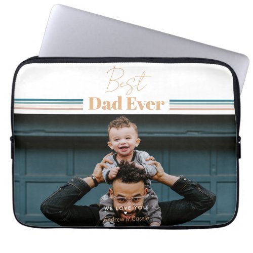 Best dad ever We love you Laptop Sleeve