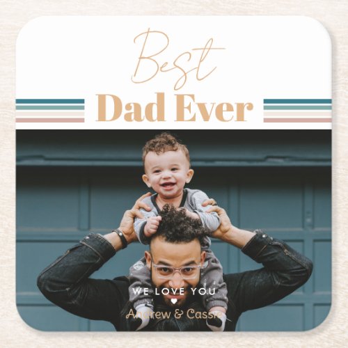 Best dad ever We love you Square Paper Coaster