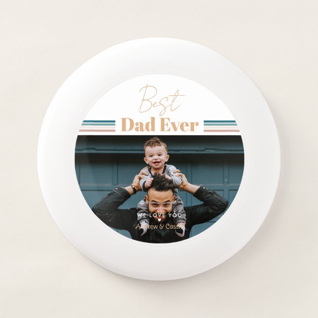 Best dad ever We love you Wham-O Frisbee (Front)