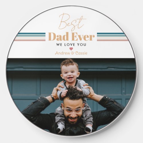 Best dad ever We love you Wireless Charger