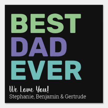 Best Dad Ever - Whimsical Greeting From Kids Black Sign by MarshBaby at Zazzle