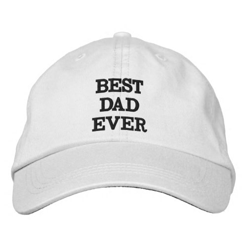 Best Dad Ever white black custom text modern cool Embroidered Baseball Cap
