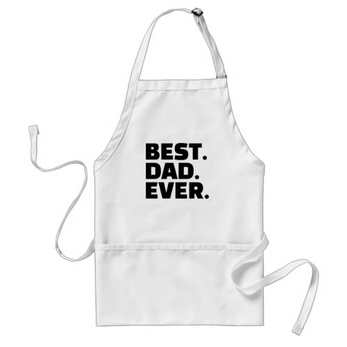 Best Dad Ever White Black Typography Fathers Day Adult Apron