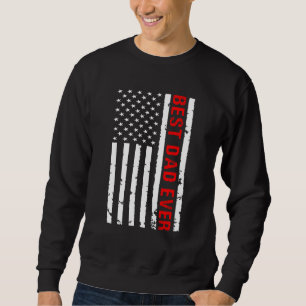 Best Dad Ever with American Flag Sweatshirt