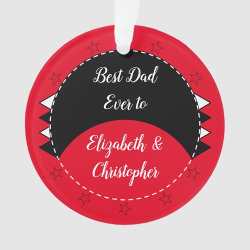 Best Dad ever with names red and black Ornament