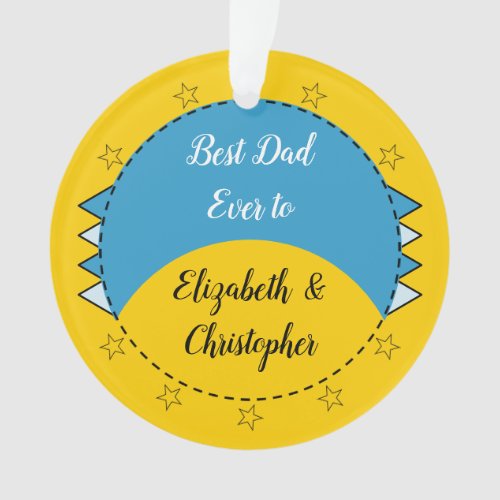 Best Dad ever with names yellow and blue Ornament