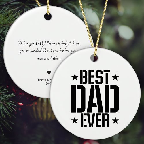 Best Dad Ever with Personalized Message Christmas Ceramic Ornament