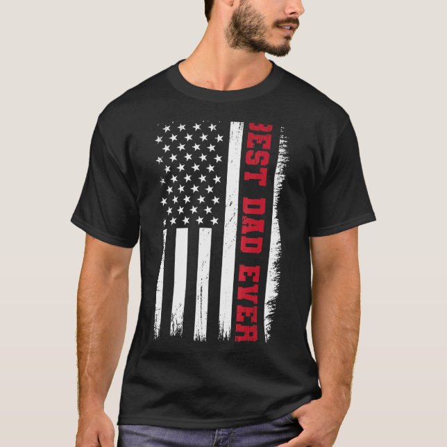 Best Dad Ever With Us American Flag Awesome Dads F T-Shirt (Front)