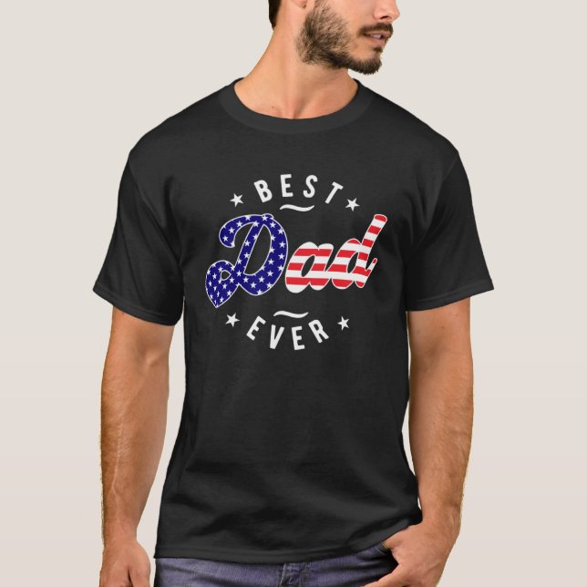 Best Dad Ever with US American Flag  Dad American  T-Shirt (Front)