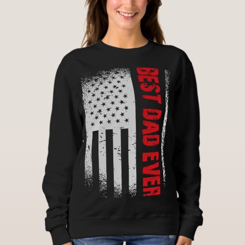 Best Dad Ever With US American Flag For Fathers D Sweatshirt