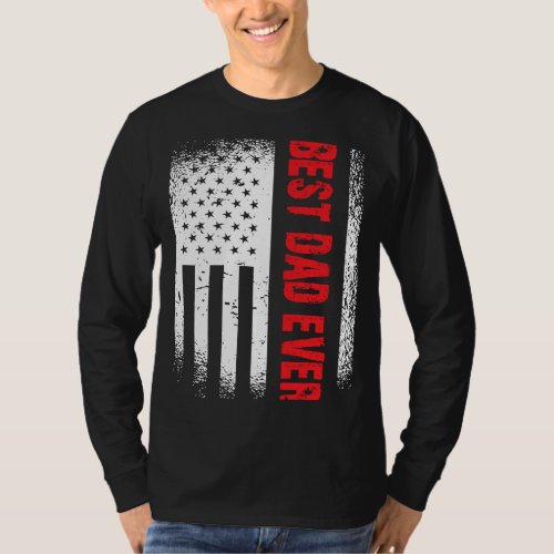 Best Dad Ever With US American Flag For Fathers D T_Shirt