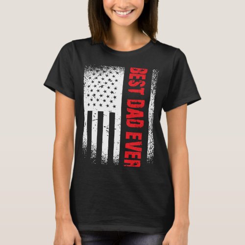Best Dad Ever With US American Flag For Fathers D T_Shirt