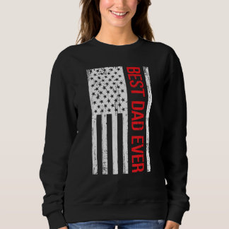 Best Dad Ever With US Flag American 1 Sweatshirt