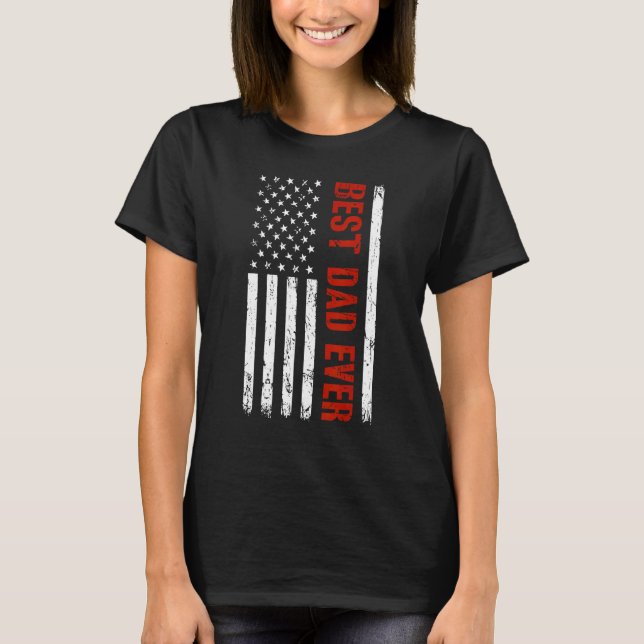 Best Dad Ever With US Flag American Fathers Day T-Shirt (Front)