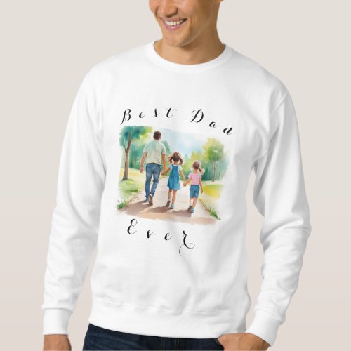 Best Dad Ever Your photo is squared  Sweatshirt