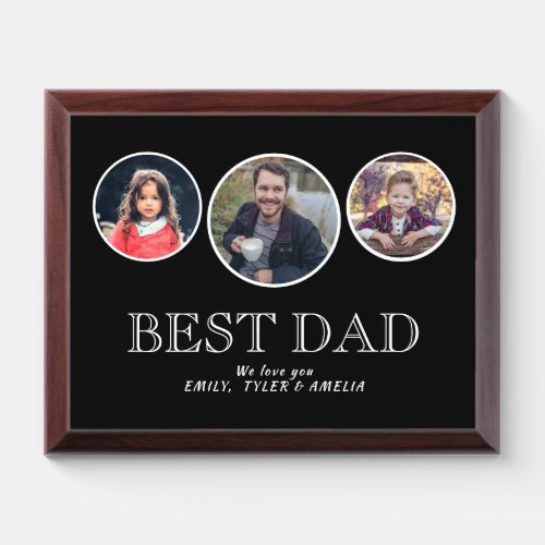 Best Dad Father 3 Photo Collage Black Award Plaque - Best Dad Father 3 Photo Collage Black Plaque. 3 photos in oval frames - add 3 photos. The text is trendy white typography. You can change any text on the plaque. This modern custom plaque is a perfect gift for a dad for Father`s Day, birthday or Christmas.