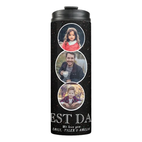 Best Dad Father`s Day 3 Oval Photo Collage Thermal Tumbler - Best Dad Father`s Day 3 Oval Photo Collage Tumbler. 3 photos in oval frames - add 3 photos. The text is trendy white typography on a black background. You can change any text on the tumbler. This personalized tumbler is a perfect gift for a dad for Father`s Day, birthday or Christmas.