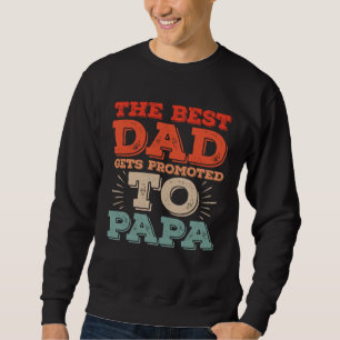 Best Dad Gets Promoted To Papa Daddy  Dad Jokes Sweatshirt