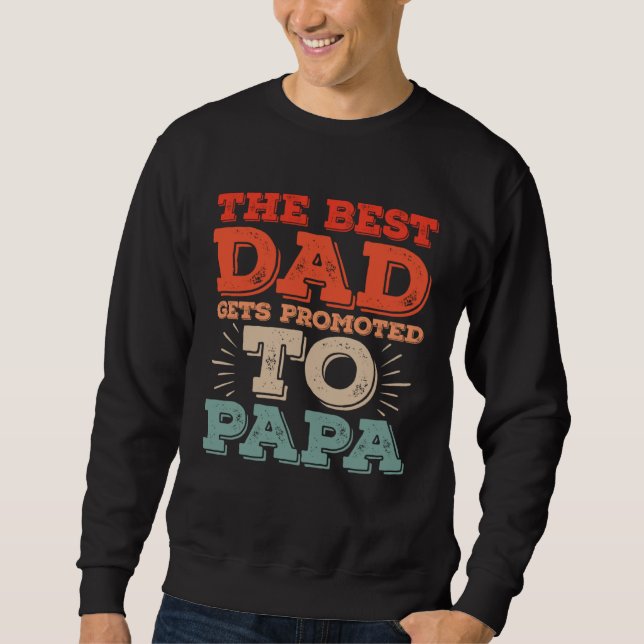 Best Dad Gets Promoted To Papa Daddy  Dad Jokes Sweatshirt (Front)