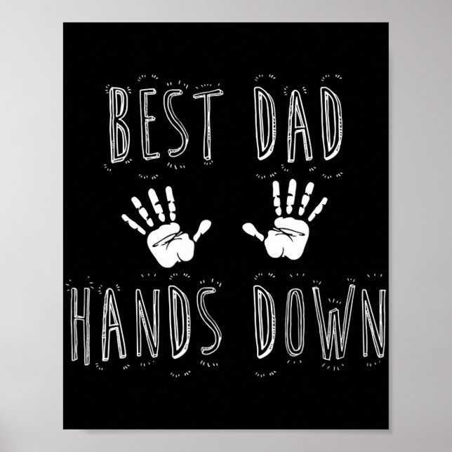 Best Dad Hands Down Fathers D  Poster (Front)