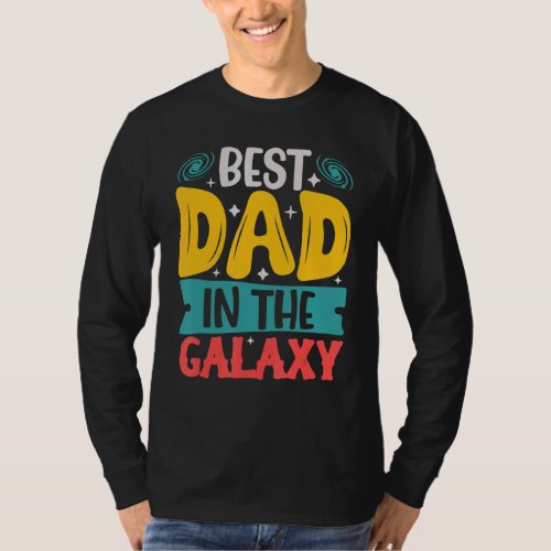 Best Dad In The Galaxy Fathers Day T_Shirt