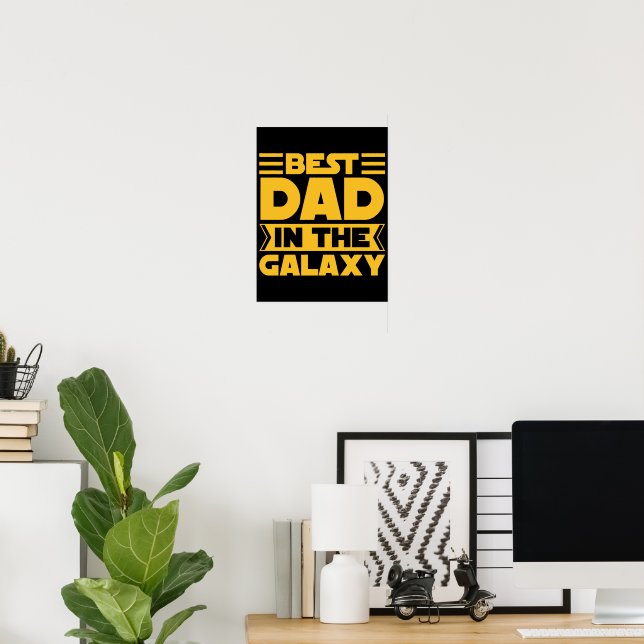 Best Dad In The Galaxy  Poster (Home Office)