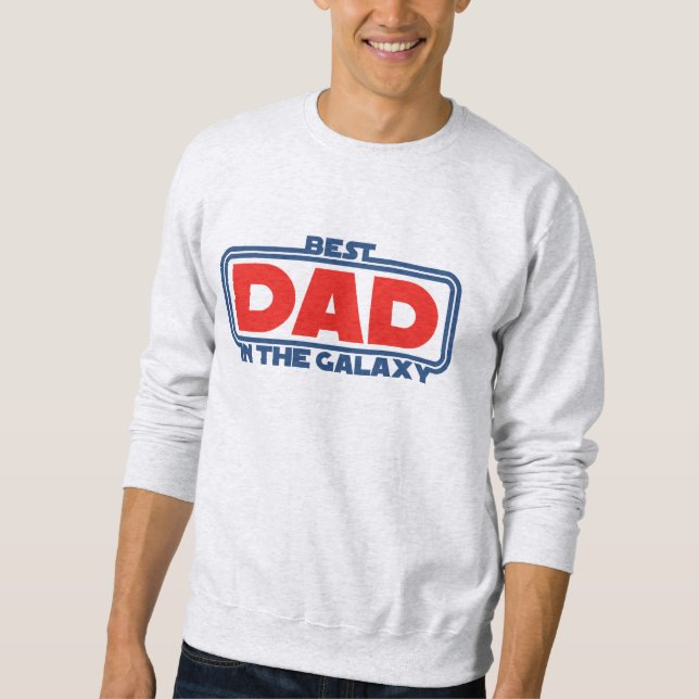 Best Dad in the Galaxy Sweatshirt (Front)