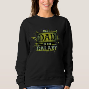 Best dad in the galaxy sweatshirt