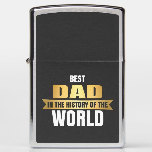 Best Dad in the history of the world Zippo Lighter