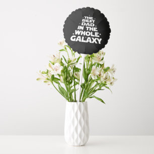 Best Dad in the Whole Galaxy - Father's Day Balloon