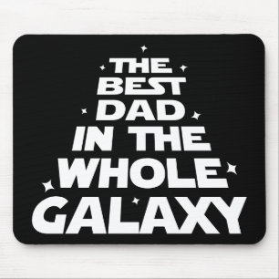 Best Dad in the Whole Galaxy - Father's Day Mouse Pad