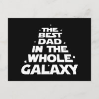 Best Dad in the Whole Galaxy - Father's Day
