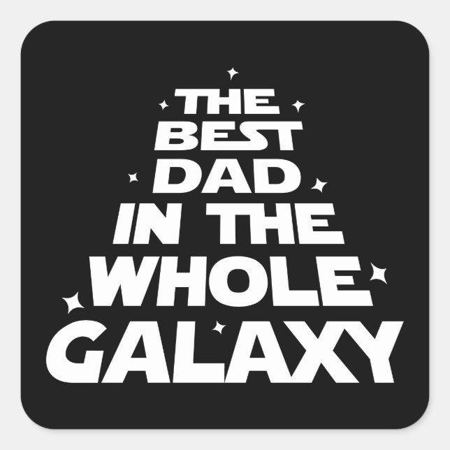 Best Dad in the Whole Galaxy - Father's Day Square Sticker (Front)