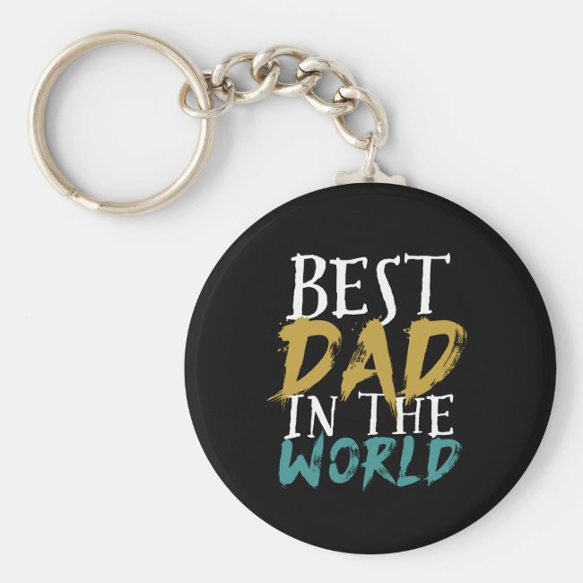 Best Dad In The World Daddy Father's Day Keychain