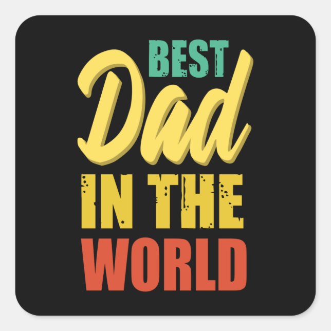 Best dad in the world - Greatest dad Square Sticker (Front)