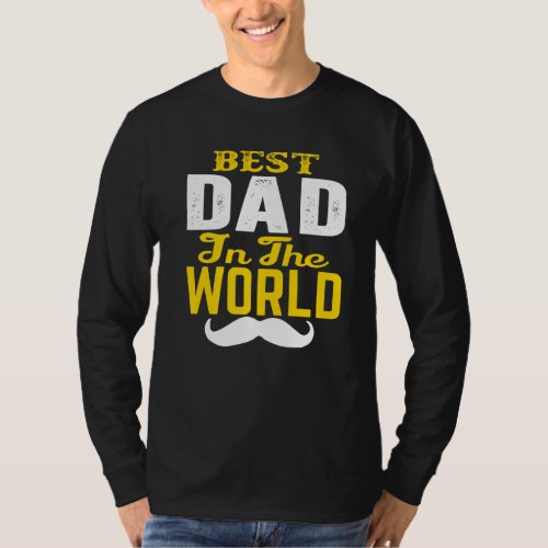 Best Dad In The World Mustache Father Uncles And T_Shirt