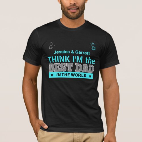 Best Dad in the World Turquoise Kids Names T_Shirt